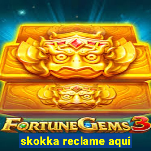 skokka reclame aqui