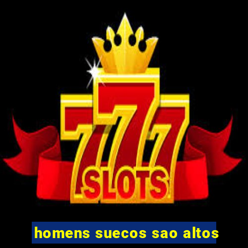 homens suecos sao altos