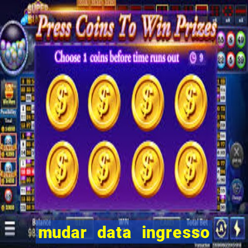 mudar data ingresso beto carrero