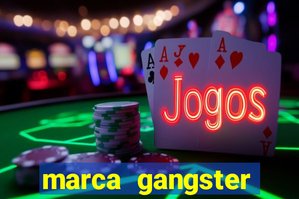 marca gangster significado marca gangster é boa