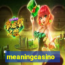 meaningcasino