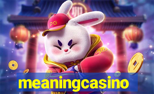 meaningcasino