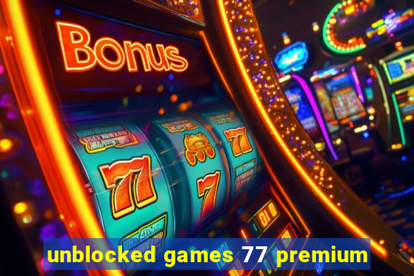 unblocked games 77 premium