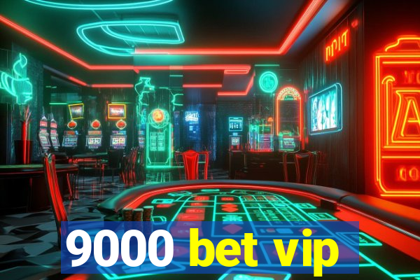 9000 bet vip