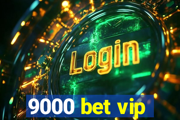 9000 bet vip