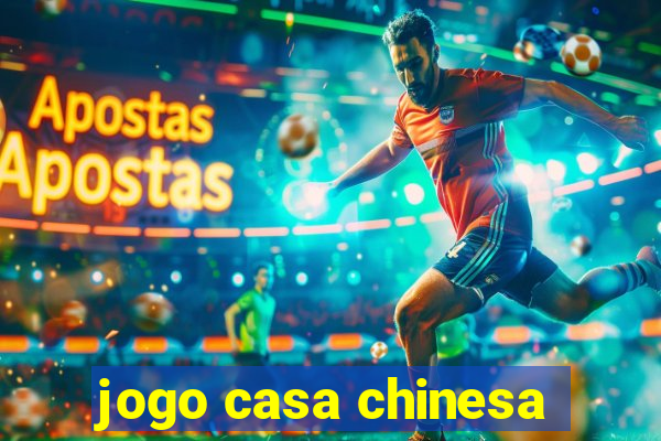 jogo casa chinesa