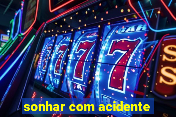 sonhar com acidente