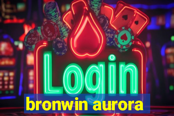 bronwin aurora