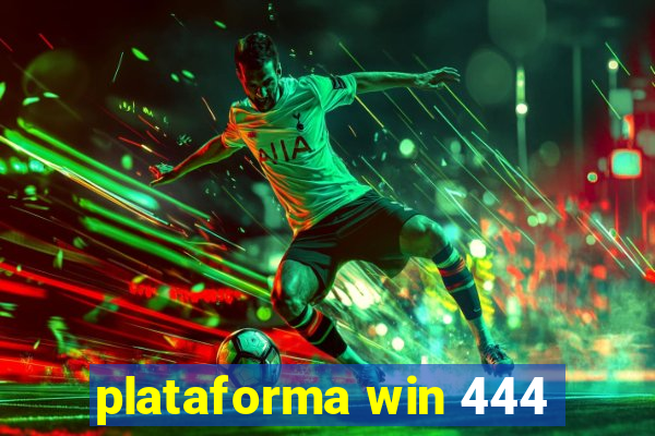 plataforma win 444