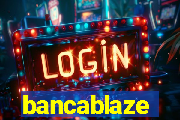 bancablaze