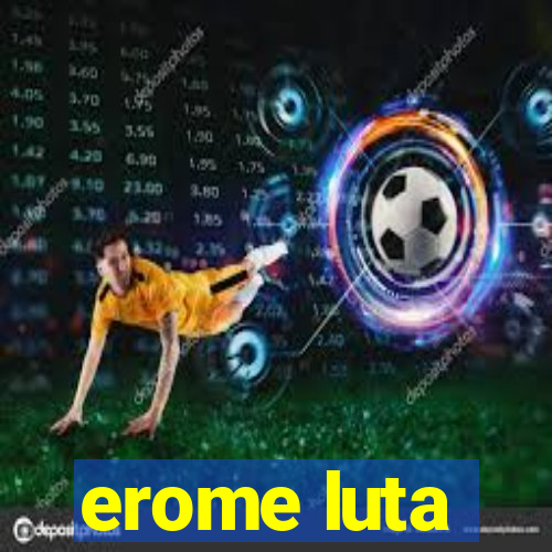 erome luta