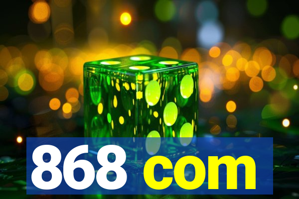 868 com