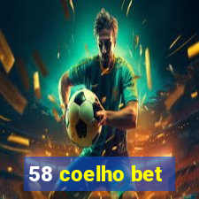 58 coelho bet