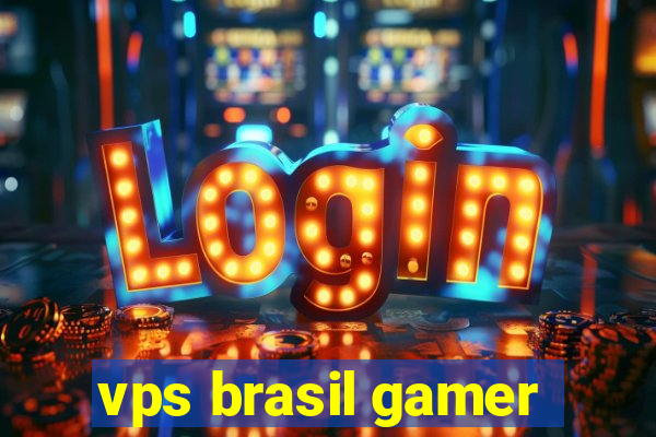 vps brasil gamer