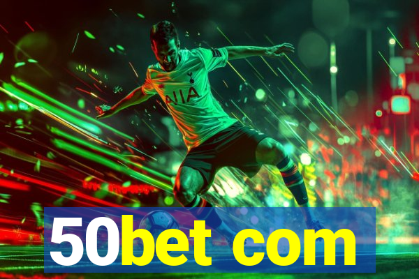 50bet com