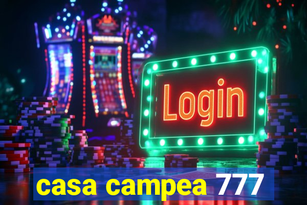 casa campea 777