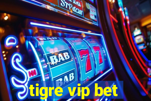 tigre vip bet