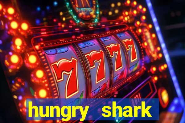 hungry shark evolution dinheiro infinito 2024