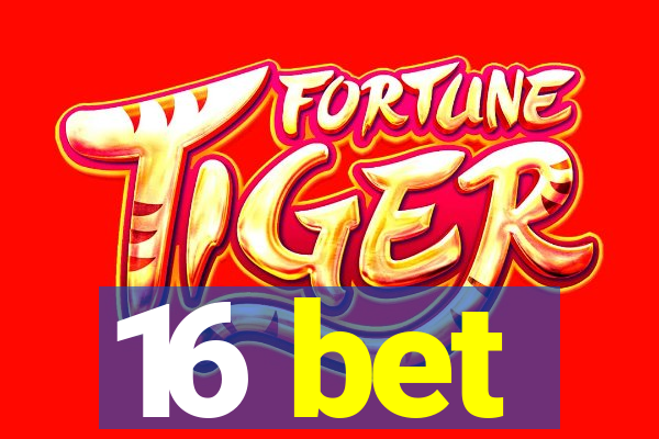 16 bet