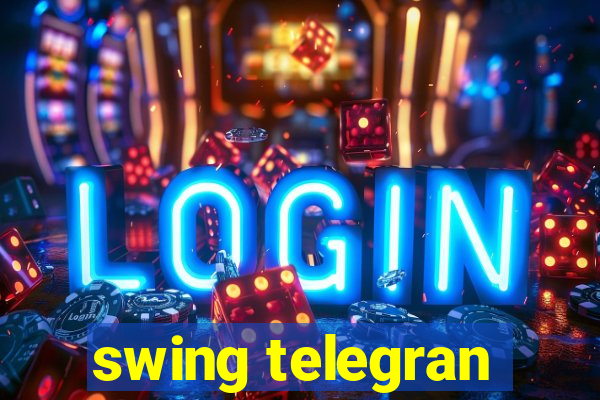 swing telegran