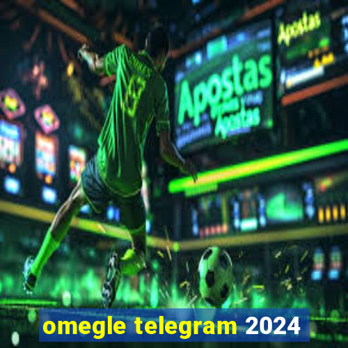 omegle telegram 2024