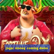 jogar money coming demo