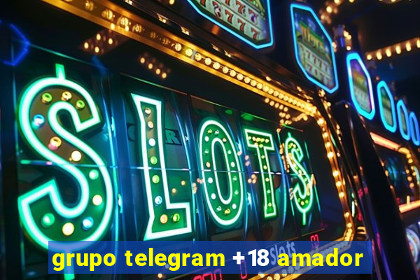 grupo telegram +18 amador