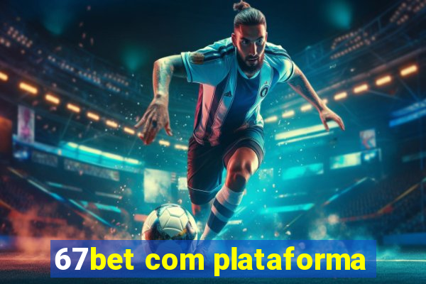 67bet com plataforma