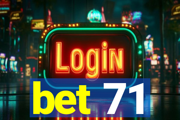 bet 71