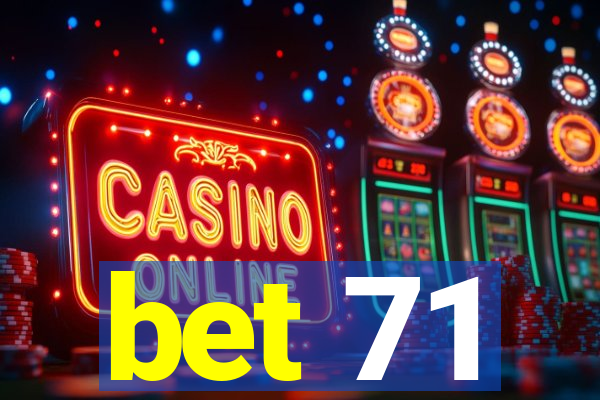 bet 71