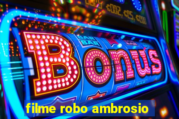 filme robo ambrosio