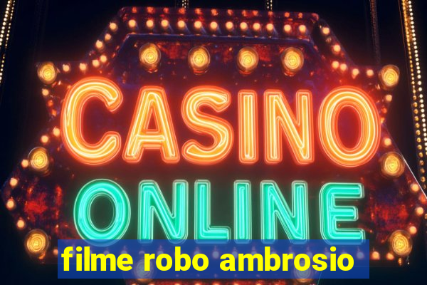 filme robo ambrosio