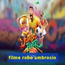 filme robo ambrosio