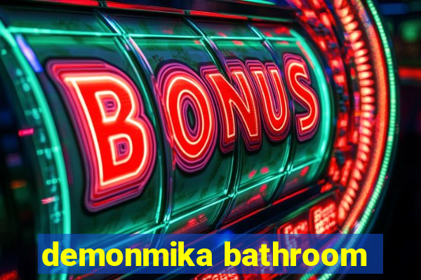 demonmika bathroom