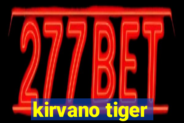 kirvano tiger