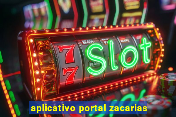 aplicativo portal zacarias