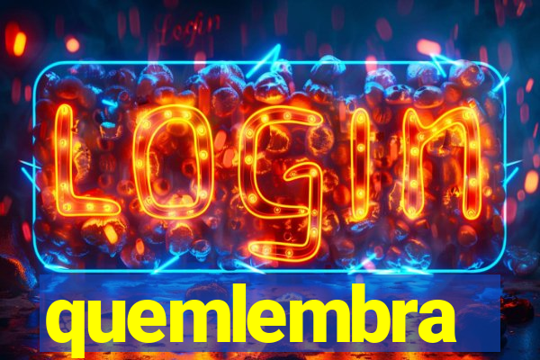 quemlembra