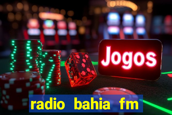 radio bahia fm 88.7 ao vivo ouvir