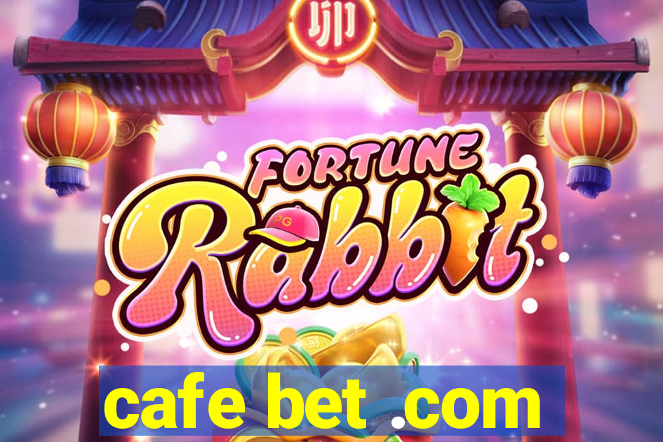 cafe bet .com