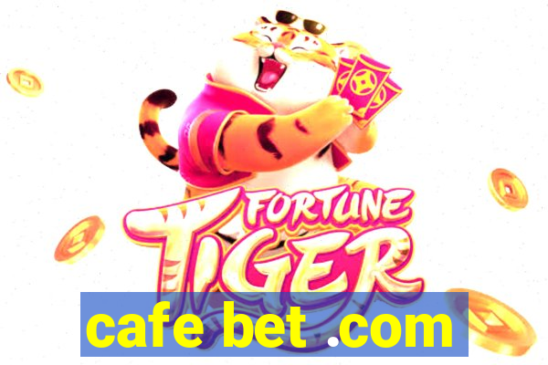 cafe bet .com