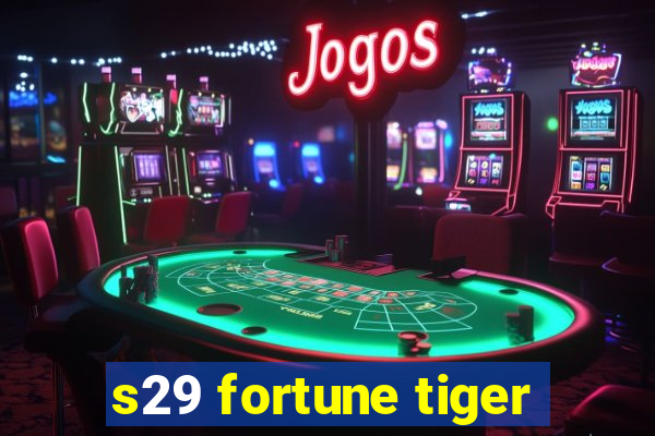 s29 fortune tiger