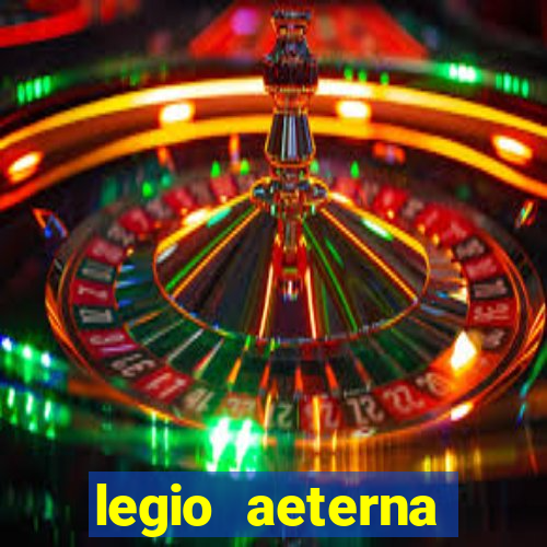 legio aeterna victrix letra