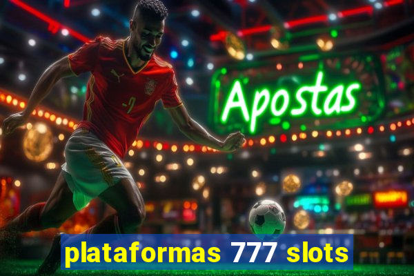 plataformas 777 slots