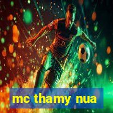 mc thamy nua