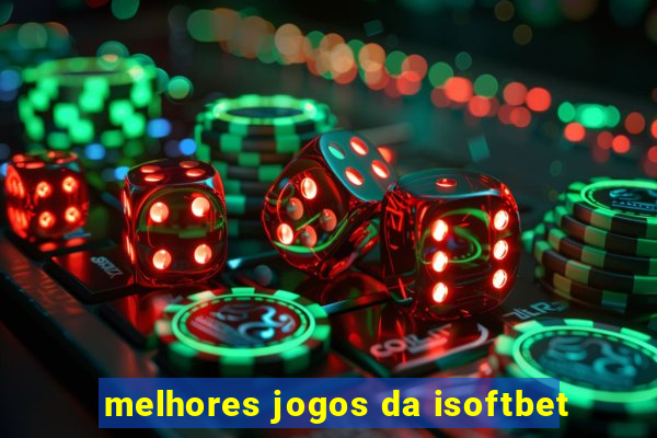 melhores jogos da isoftbet