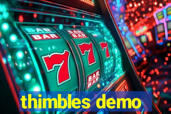 thimbles demo