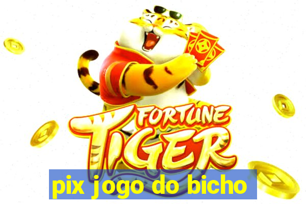 pix jogo do bicho