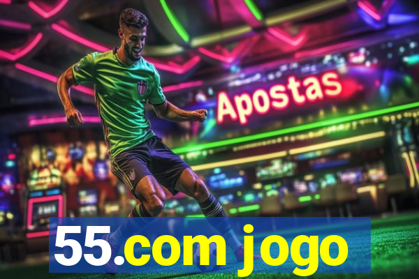 55.com jogo