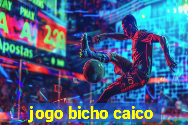 jogo bicho caico