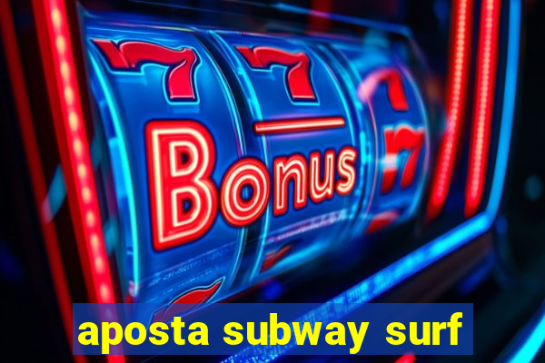 aposta subway surf